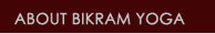 ABOUT BIKRAM YOGA